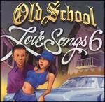 Old School Love Songs, Vol. 6 - Various Artists