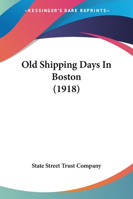 Old Shipping Days In Boston (1918) - State Street Trust Company