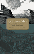 Old Skye Tales: Traditions, Reflections and Memories
