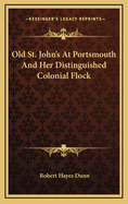 Old St. John's at Portsmouth and Her Distinguished Colonial Flock