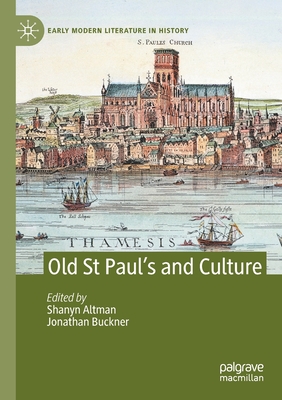 Old St Paul's and Culture - Altman, Shanyn (Editor), and Buckner, Jonathan (Editor)