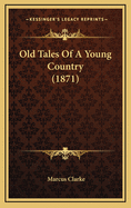 Old Tales of a Young Country (1871)