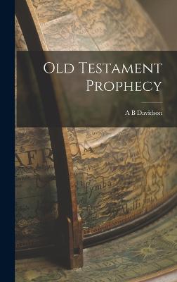 Old Testament Prophecy - Davidson, A B