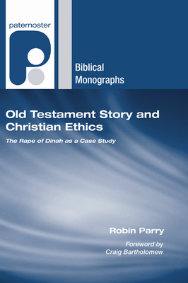 Old Testament Story and Christian Ethics - Parry, Robin A, and Bartholomew, Craig G (Foreword by)