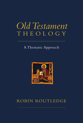 Old Testament Theology: A Thematic Approach - Routledge, Robin
