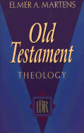 Old Testament Theology - Martens, Elmer A, Ph.D.