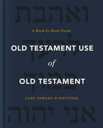 Old Testament Use of Old Testament: A Book-by-Book Guide