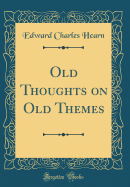 Old Thoughts on Old Themes (Classic Reprint)