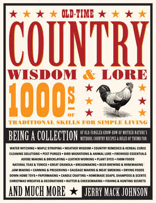 Old-Time Country Wisdom & Lore: 1000s of Traditional Skills for Simple Living - Johnson, Jerry, Professor