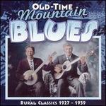 Old Time Mountain Blues: Rural Classics 1927-1939