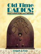 Old-Time Radios!: Restoration and Repair