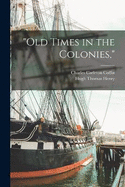 "Old Times in the Colonies,"
