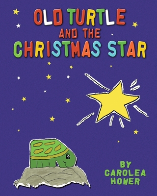 Old Turtle and the Christmas Star - Hower, Carolea