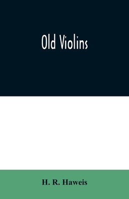 Old violins - R Haweis, H