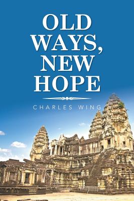 Old Ways, New Hope - Wing, Charles