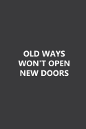 Old ways won't open new doors: Lined notebook