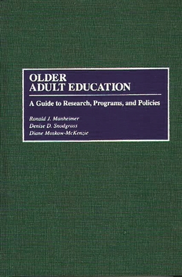 Older Adult Education: A Guide to Research, Programs, and Policies - Manheimer, Ronald, and Moskow-Mckenzie, Diane, and Snodgrass, Denise