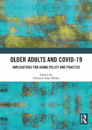 Older Adults and Covid-19: Implications for Aging Policy and Practice