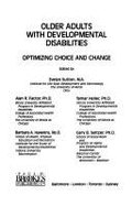 Older Adults with Developmental Disabilities: Optimizing Choice and Change - Sutton, Evelyn C (Editor), and Seltzer, Gary B, and Factor, Alan R