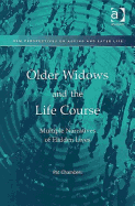 Older Widows and the Lifecourse: Multiple Narratives of Hidden Lives - Chambers, Pat