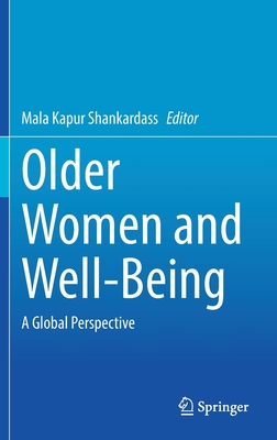 Older Women and Well-Being: A Global Perspective - Shankardass, Mala Kapur (Editor)