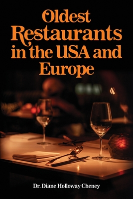 Oldest Restaurants in the USA and Europe - Cheney, Diane Holloway, Dr.