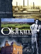 Oldham Brave Oldham: An Illustrated History of Oldham, 1849-1999 - Law, Brian R.