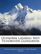 Oldnorsk Laesebog: Med Tilhorende Glossarium