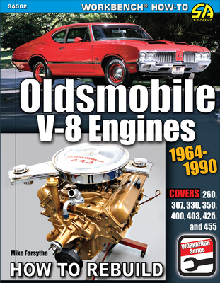 Oldsmobile V-8 Engines 1964-1990: How to Rebuild - Forsythe, Mike