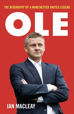 Ole Gunnar Solskjaer - Biography - Macleay, Ian