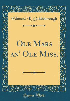 OLE Mars An' OLE Miss. (Classic Reprint) - Goldsborough, Edmund K