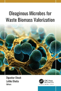 Oleaginous Microbes for Waste Biomass Valorization