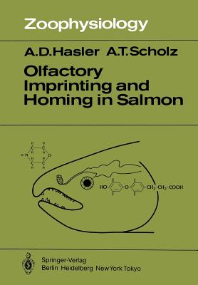 Olfactory Imprinting and Homing in Salmon: Investigations Into the Mechanism of the Imprinting Process - Goy, R W, and Hasler, A D, and Scholz, A T