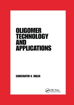 Oligomer Technology and Applications - Uglea, Constantin V.