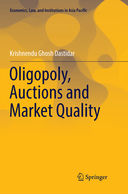 Oligopoly, Auctions and Market Quality - Dastidar, Krishnendu Ghosh