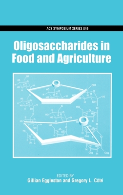 Oligosaccharides in Food and Agriculture - Eggleston, Gillian (Editor), and Cot, Gregory L (Editor)