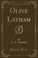 Olive Latham (Classic Reprint)