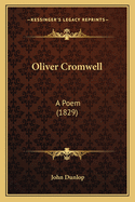 Oliver Cromwell: A Poem (1829)