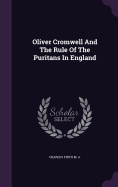 Oliver Cromwell And The Rule Of The Puritans In England