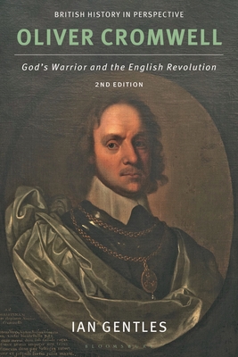 Oliver Cromwell: God's Warrior and the English Revolution - Gentles, Ian