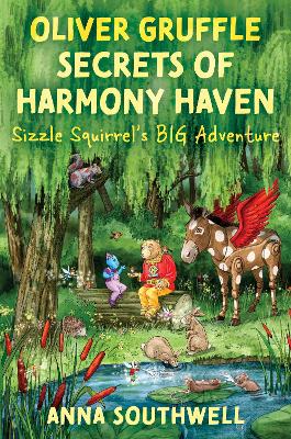 Oliver Gruffle Secrets Of Harmony Haven: Sizzle Squirrel's Big Adventure - Southwell, Anna