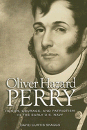 Oliver Hazard Perry: Honor, Courage, and Patriotism in the Early U.S. Navy