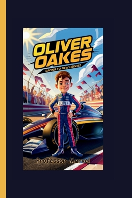 Oliver Oakes: Racing to New Heights - Marvel, Professor