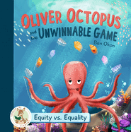 Oliver Octopus and the Unwinnable Game: Equity vs. Equality