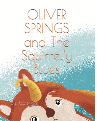 Oliver Springs and The Squirrel'y Blues - Briggs, Jae