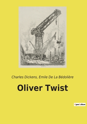 Oliver Twist - Dickens, Charles, and de la Bdolire, Emile
