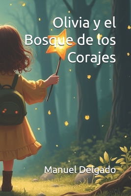 Olivia y el Bosque de los Corajes - Delgado, Manuel