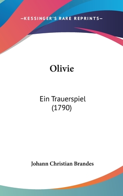 Olivie: Ein Trauerspiel (1790) - Brandes, Johann Christian