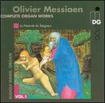 Olivier Messiaen: Complete Organ Works, Vol. 1