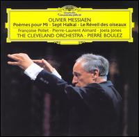 Olivier Messiaen: Pomes pour Mi; Sept Haikai; Le Rveil des oiseaux - Francoise Pollet (soprano); Joela Jones (piano); Pierre-Laurent Aimard (piano); Cleveland Orchestra; Pierre Boulez (conductor)